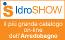IdroSHOW - Il pi� grande catalogo on-line dell'Arredobagno
